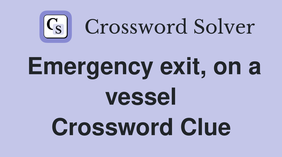 Emergency exit, on a vessel Crossword Clue