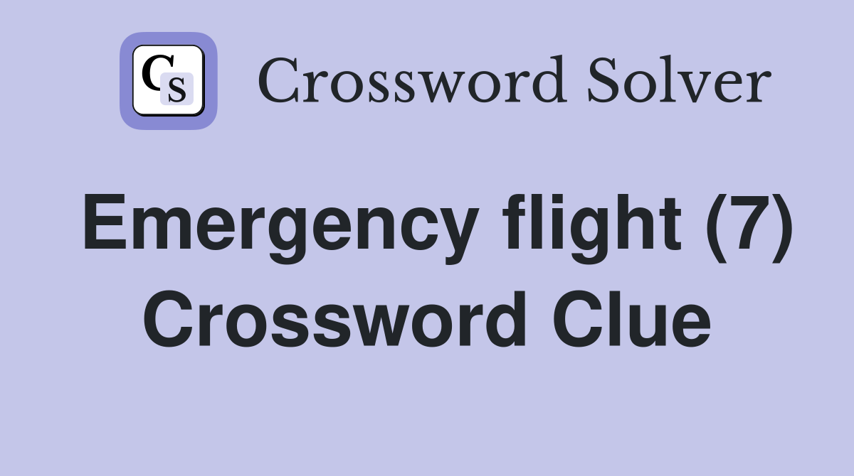 Emergency flight (7) Crossword Clue