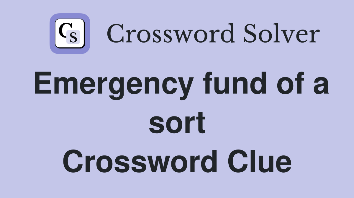 Emergency fund of a sort Crossword Clue