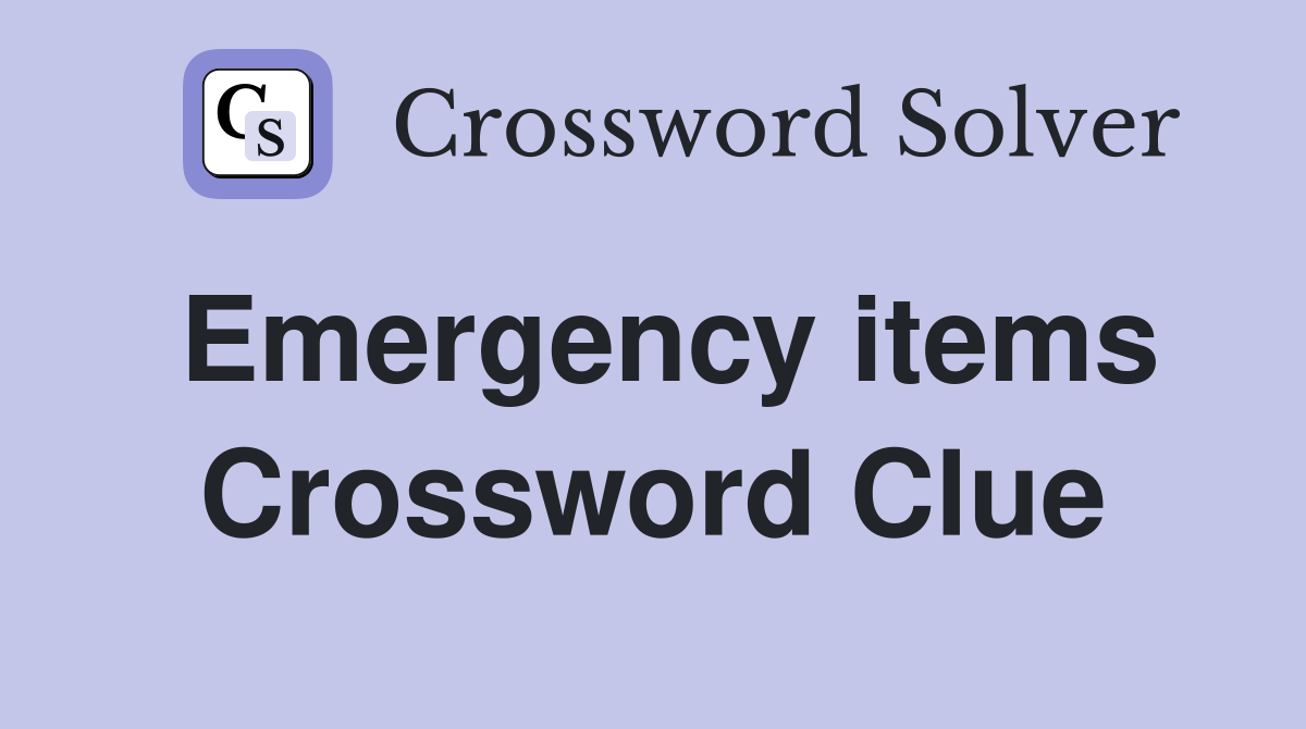 Emergency items Crossword Clue