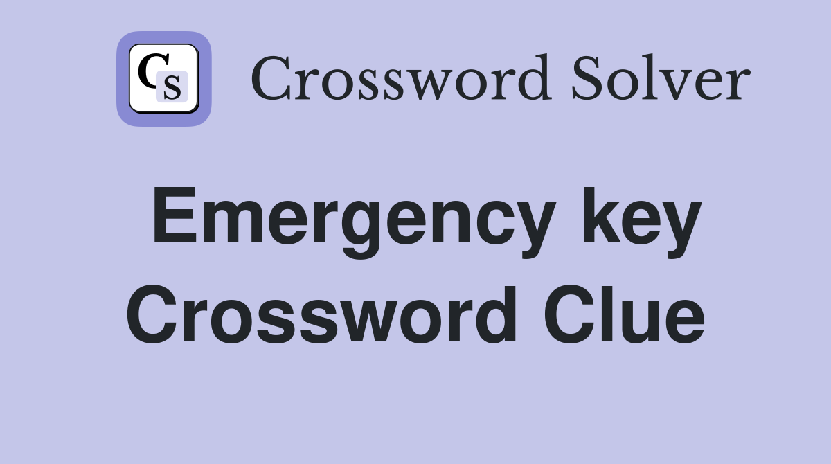 Emergency key Crossword Clue