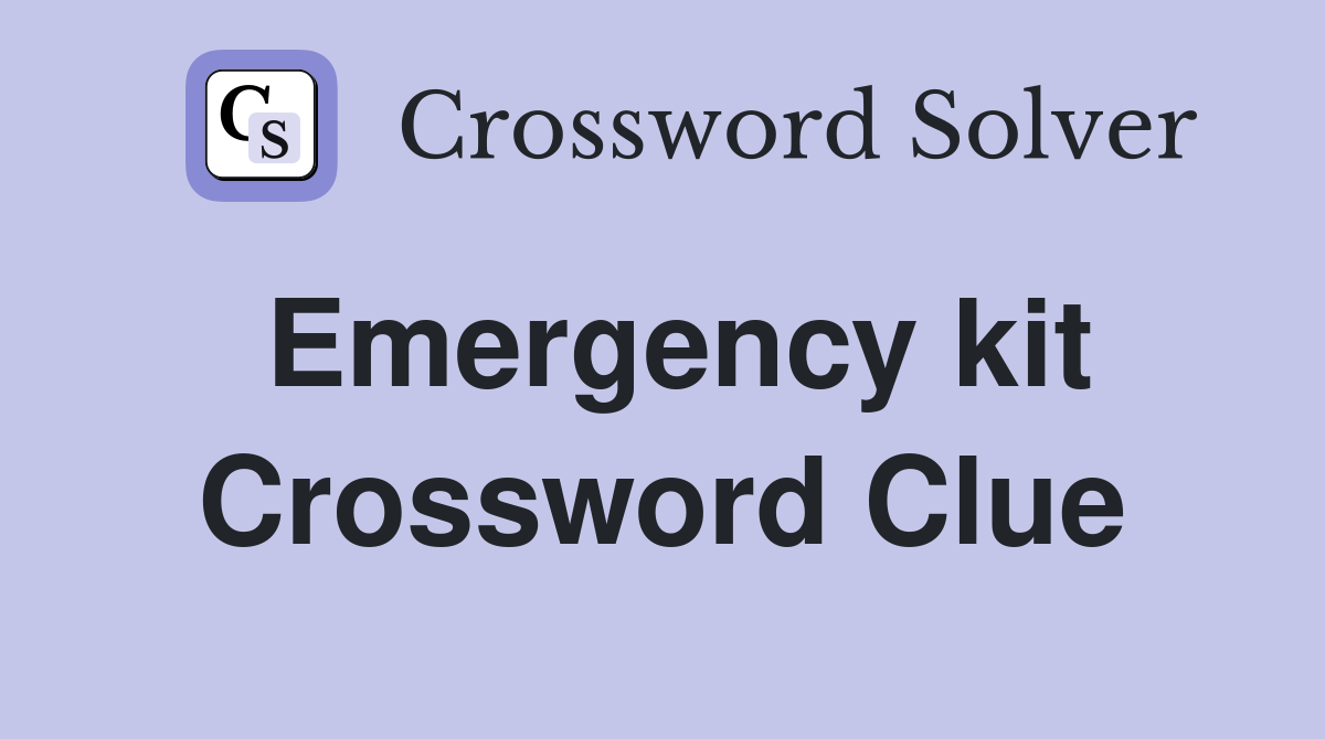 Emergency kit Crossword Clue