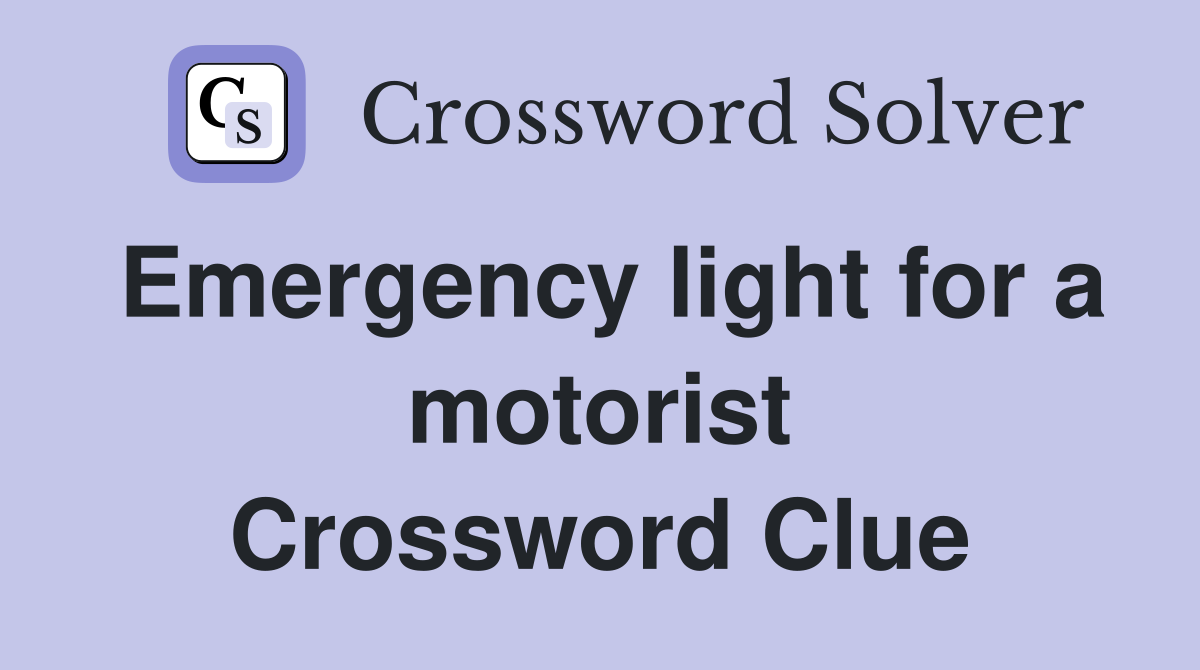 Emergency light for a motorist Crossword Clue
