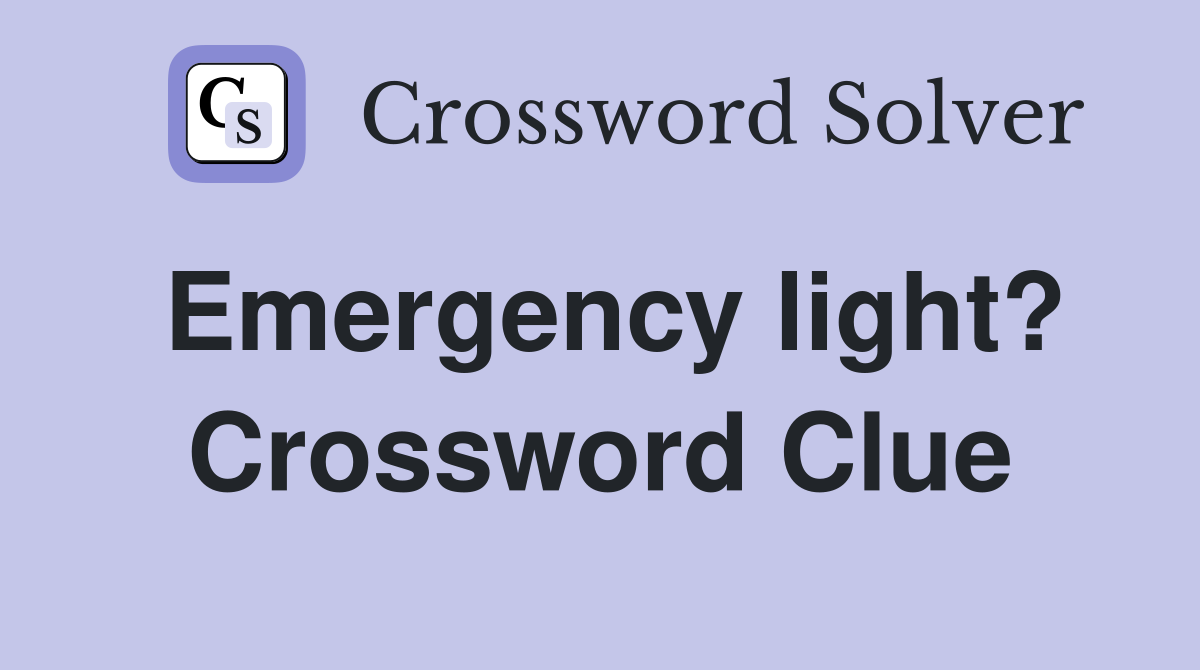 Emergency light? Crossword Clue