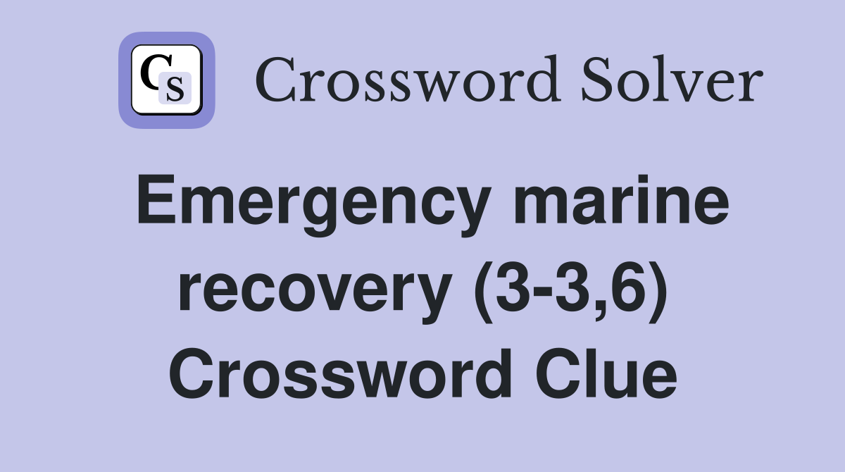 Emergency marine recovery (3-3,6) Crossword Clue