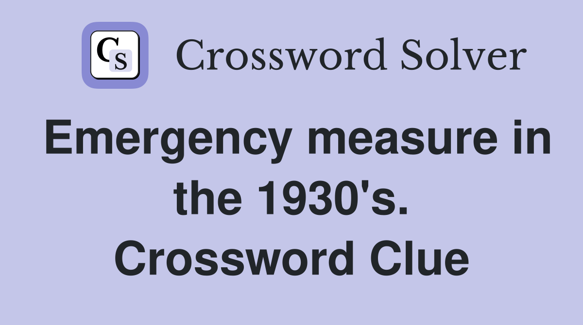 Emergency measure in the 1930's. Crossword Clue