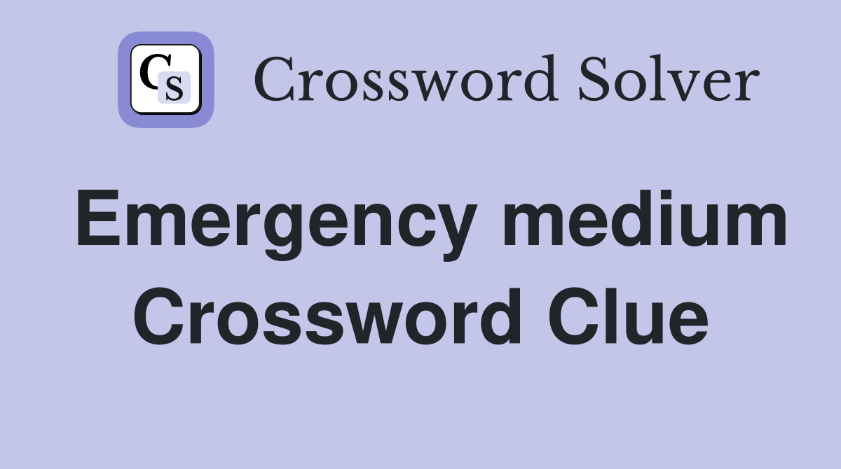 Emergency medium Crossword Clue
