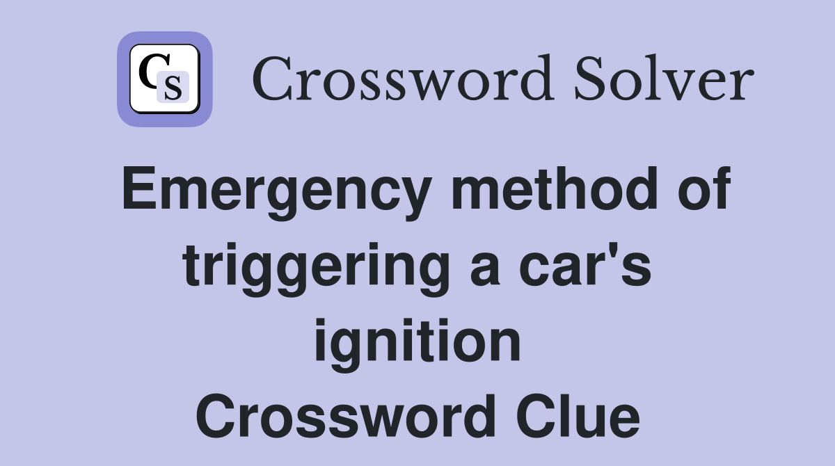 Emergency method of triggering a car's ignition Crossword Clue