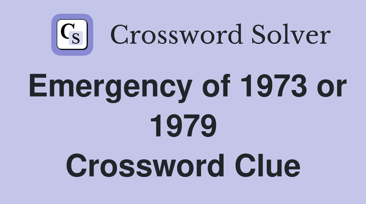 Emergency of 1973 or 1979 Crossword Clue