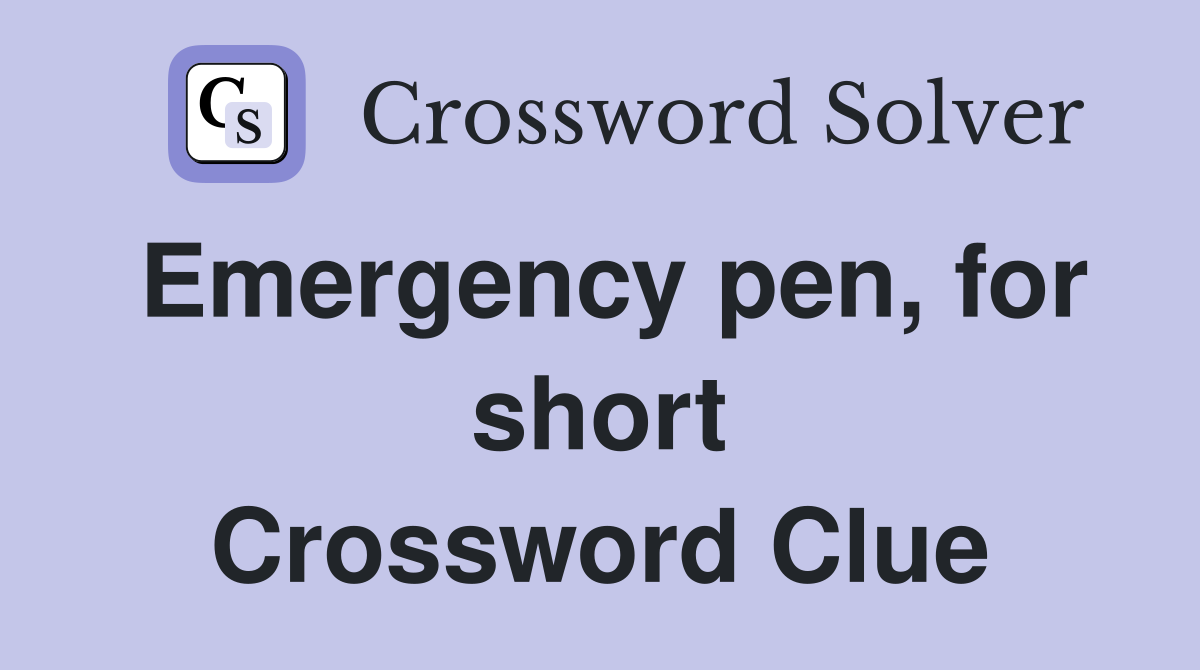 Emergency pen, for short Crossword Clue