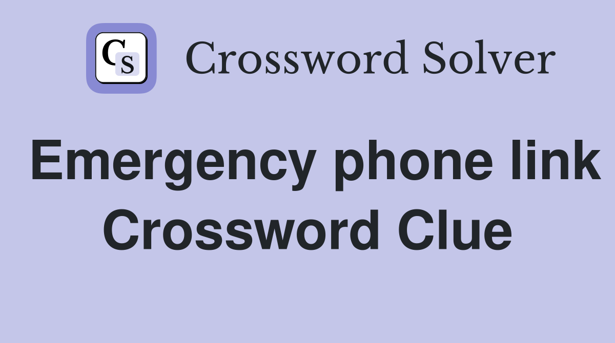 Emergency phone link Crossword Clue