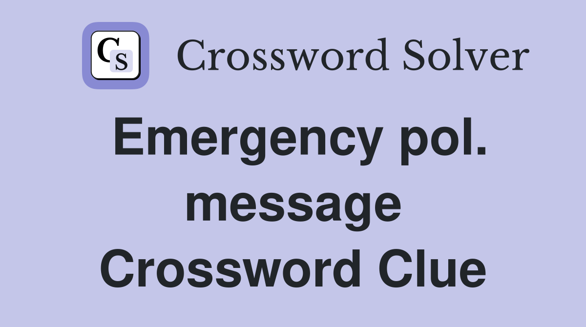 Emergency pol. message Crossword Clue