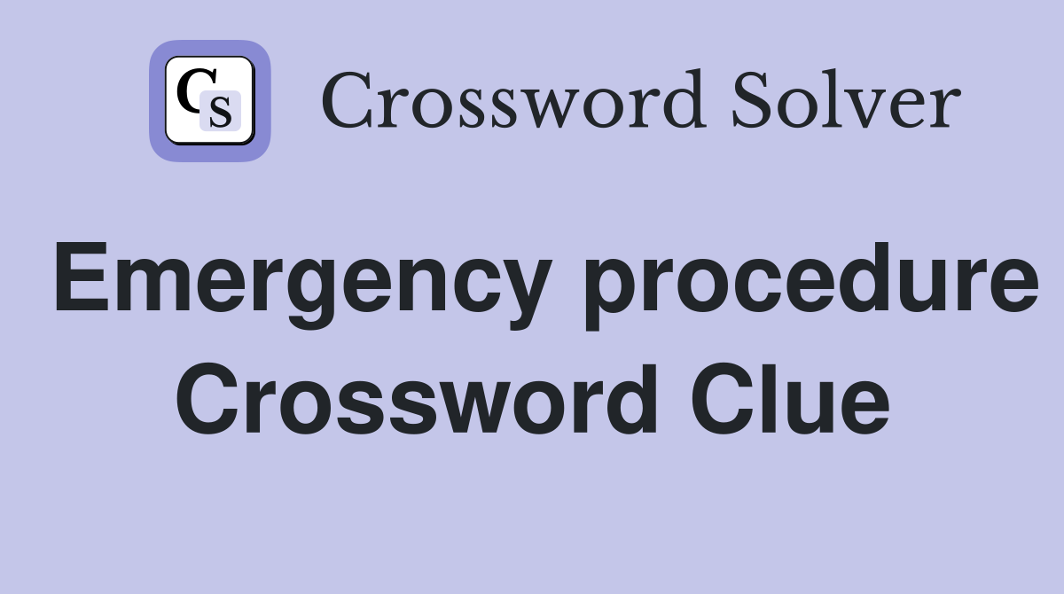 Emergency procedure Crossword Clue
