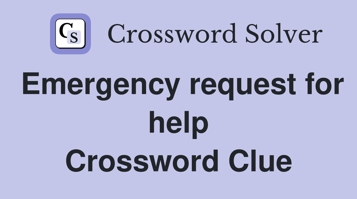 Emergency request for help Crossword Clue
