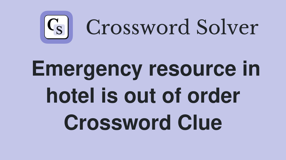 Emergency resource in hotel is out of order Crossword Clue