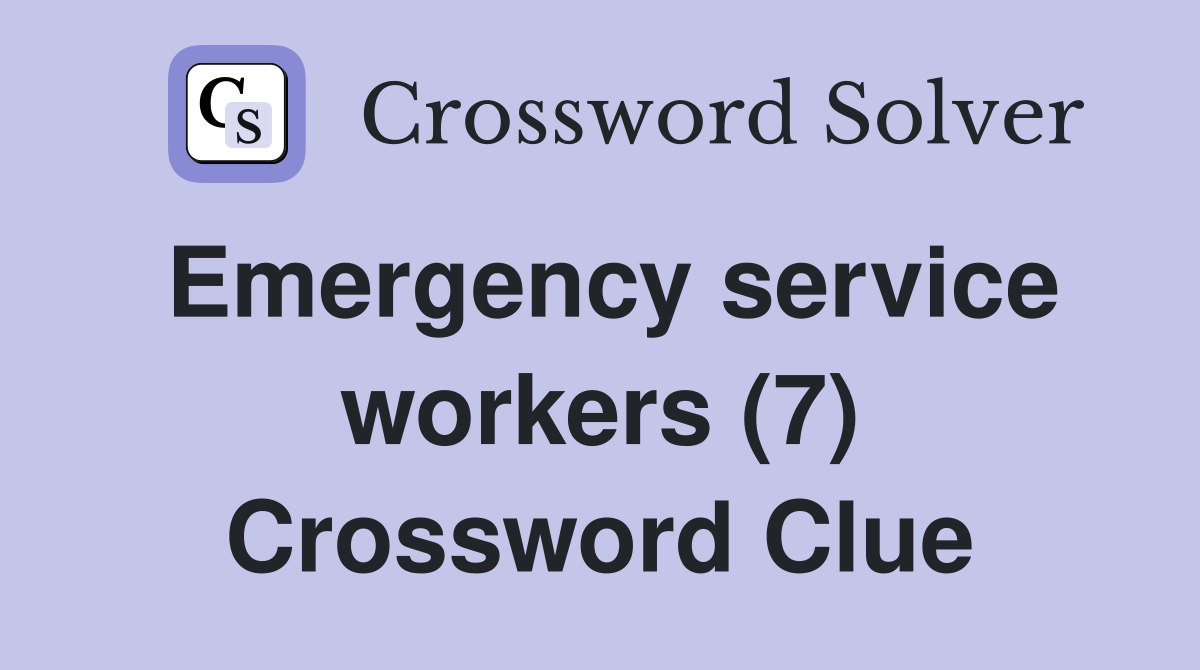 Emergency service workers (7) Crossword Clue