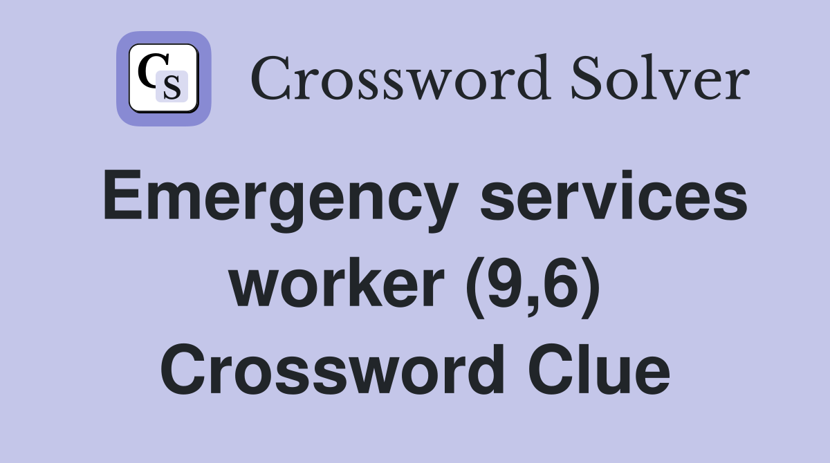 Emergency services worker (9,6) Crossword Clue
