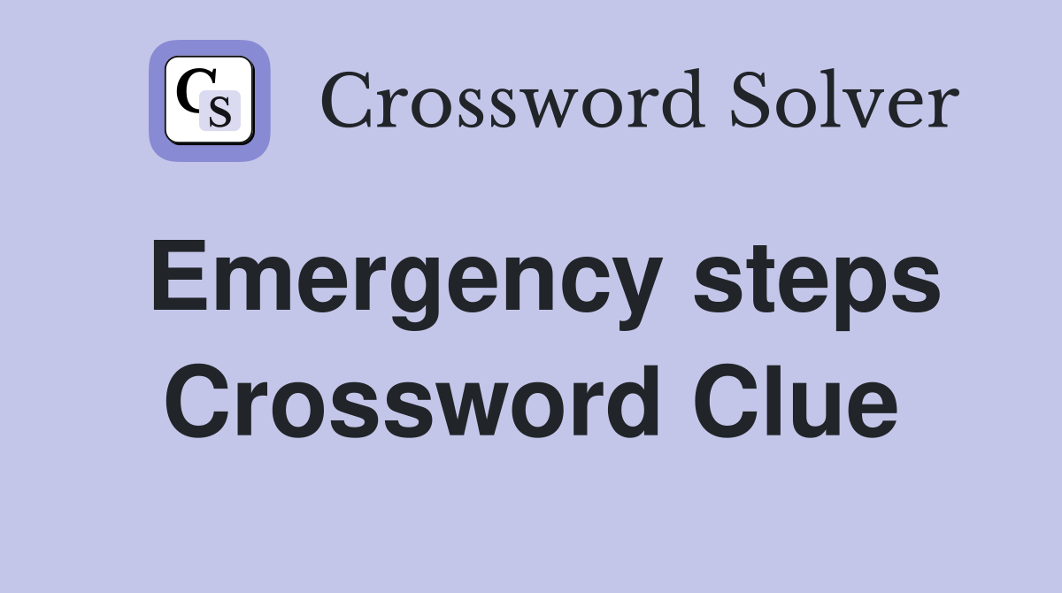 Emergency steps Crossword Clue