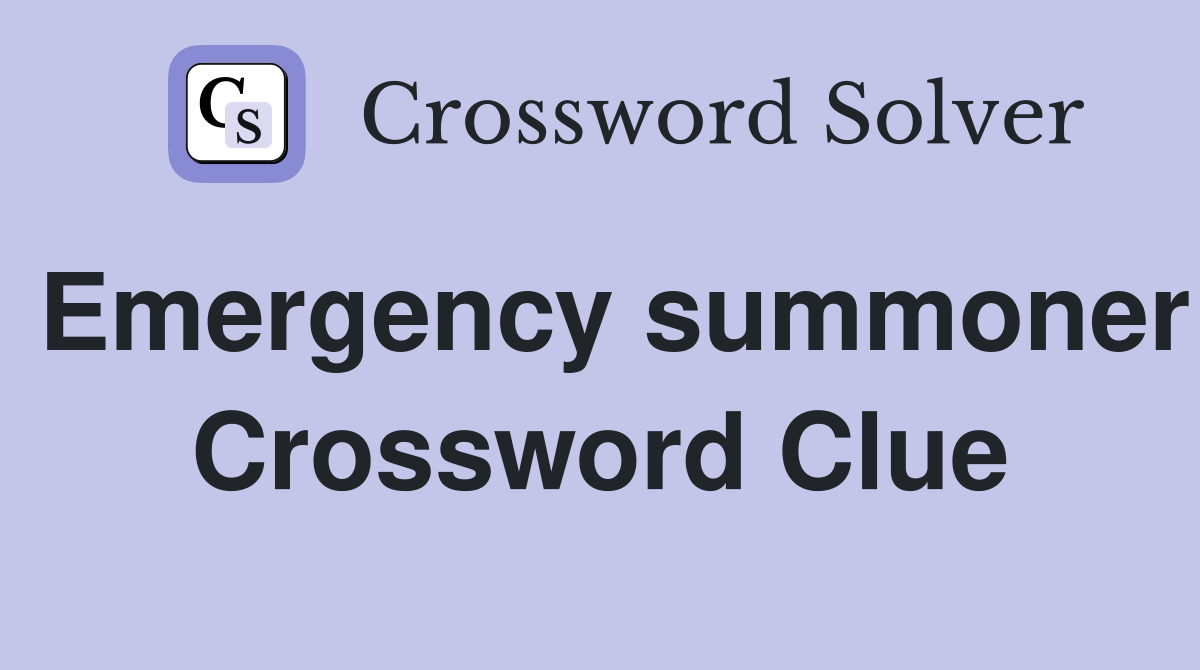 Emergency summoner Crossword Clue