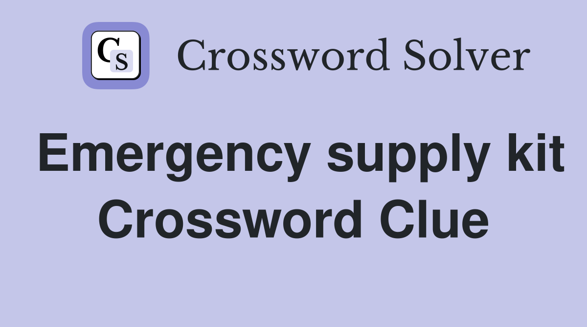 Emergency supply kit Crossword Clue