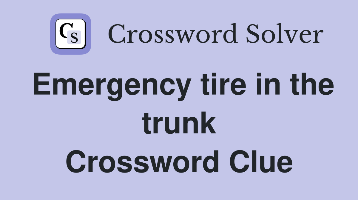 Emergency tire in the trunk Crossword Clue