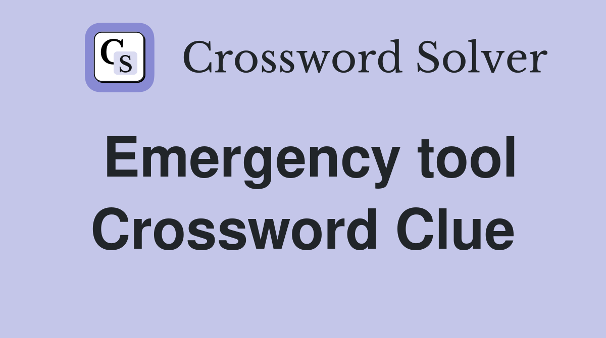 Emergency tool Crossword Clue
