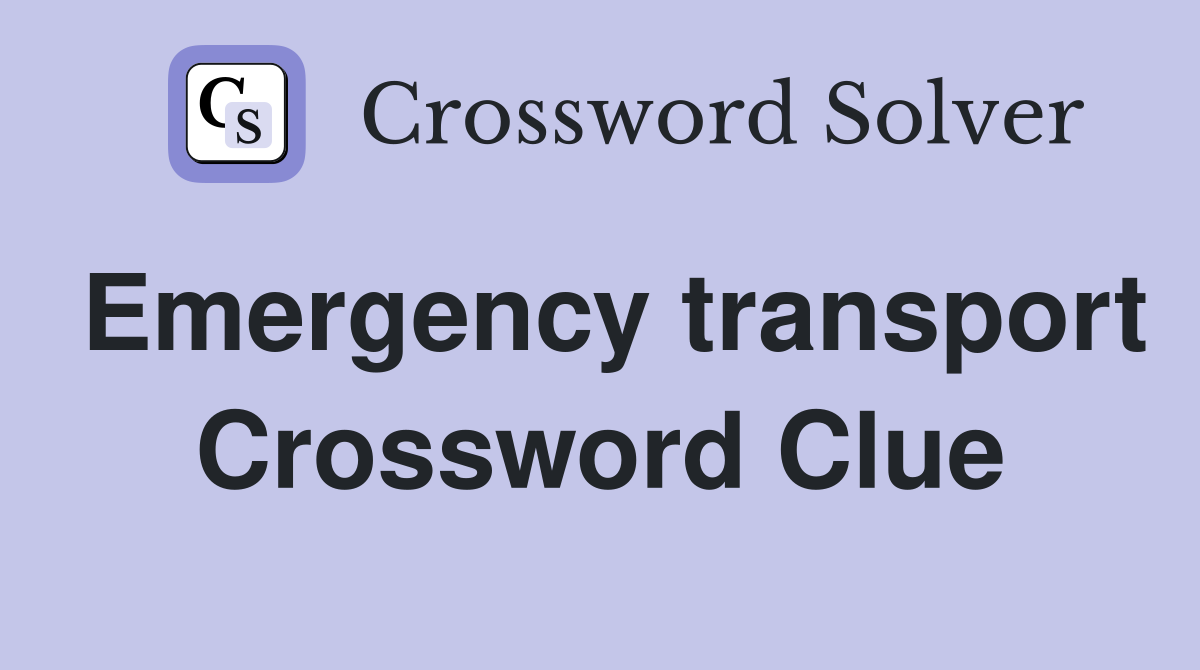 Emergency transport Crossword Clue