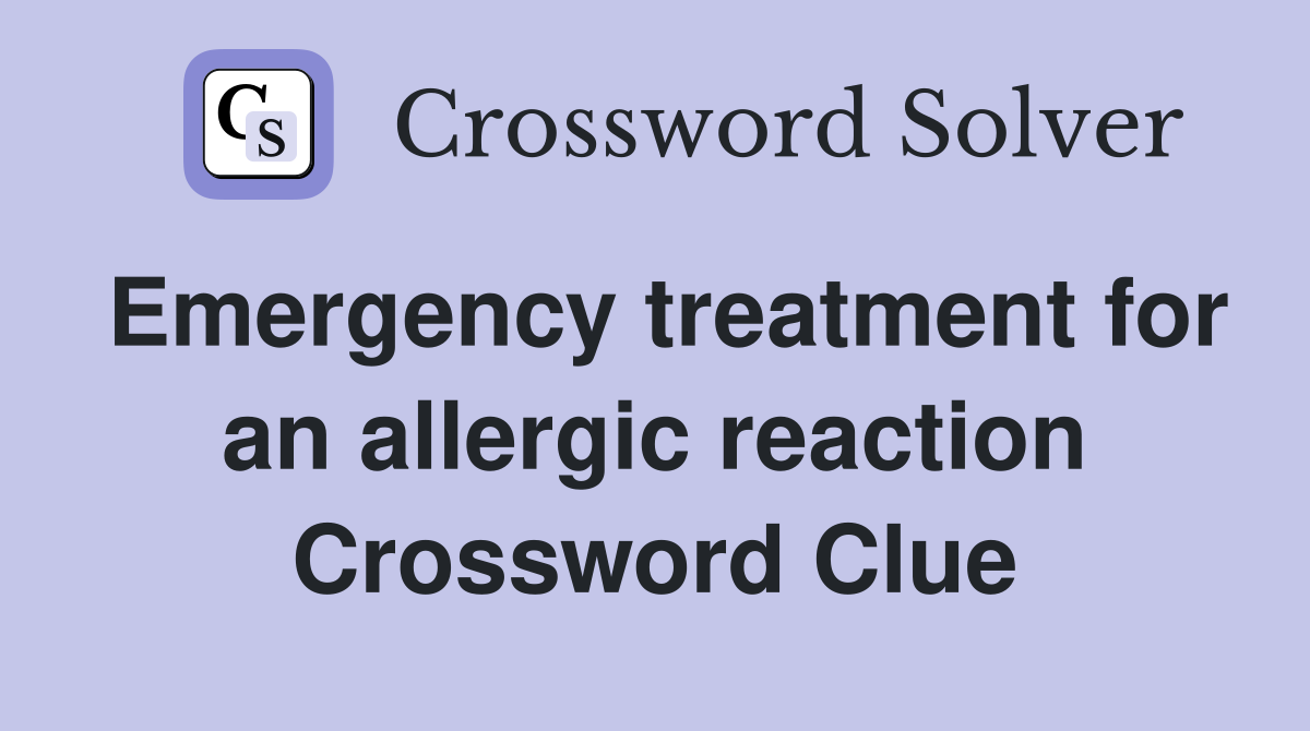 Emergency treatment for an allergic reaction Crossword Clue