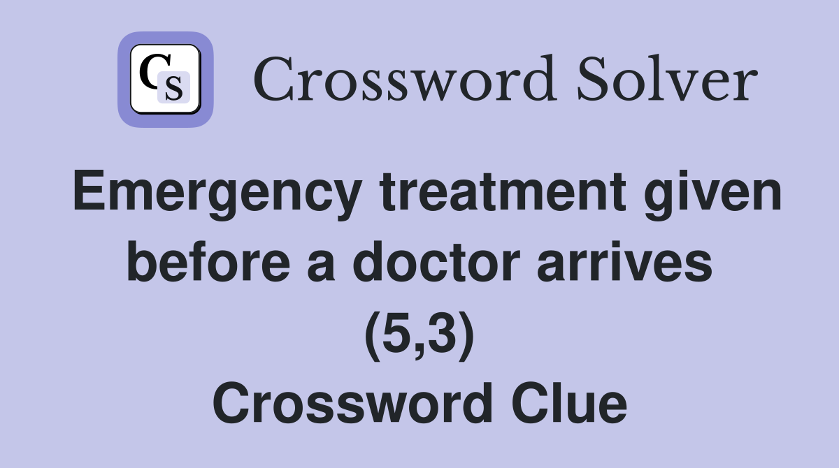 Emergency treatment given before a doctor arrives (5,3) Crossword Clue