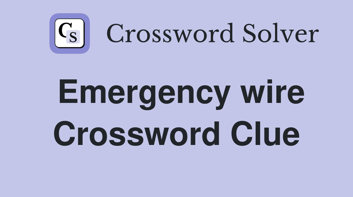 Emergency wire Crossword Clue
