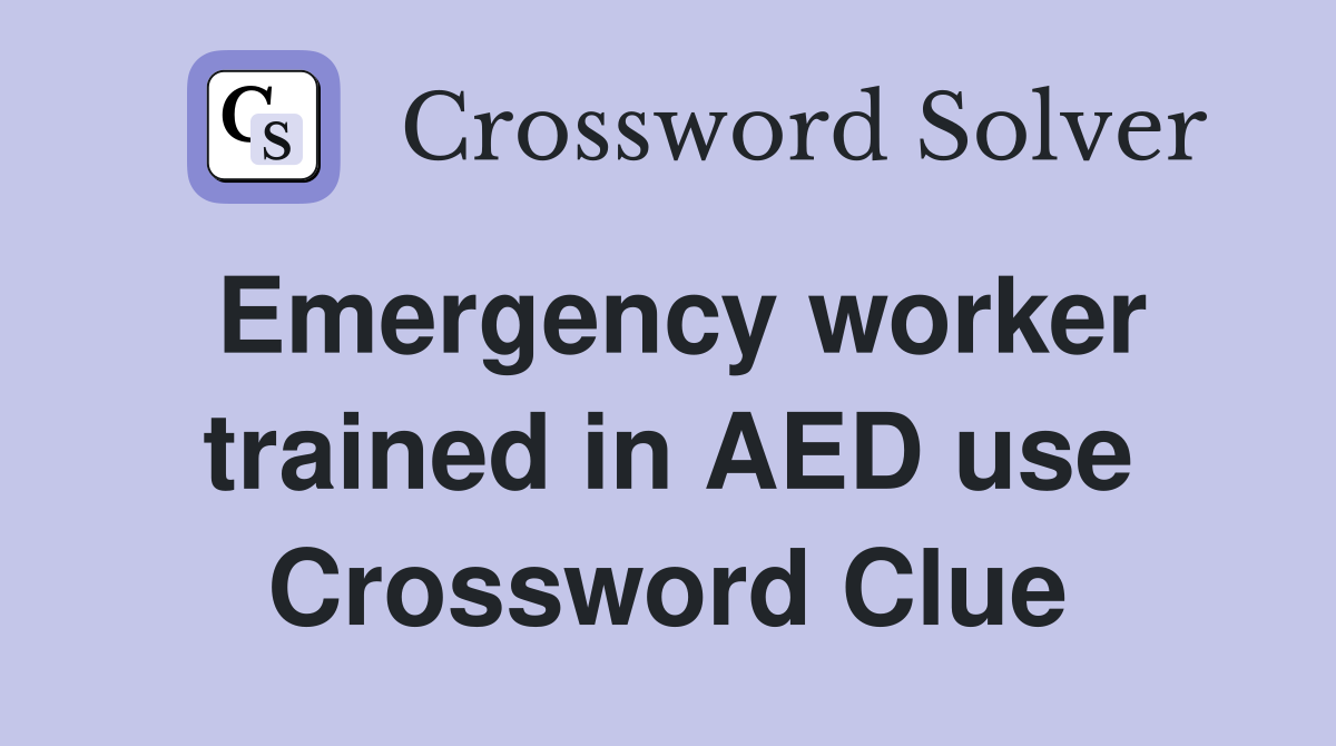 Emergency worker trained in AED use Crossword Clue