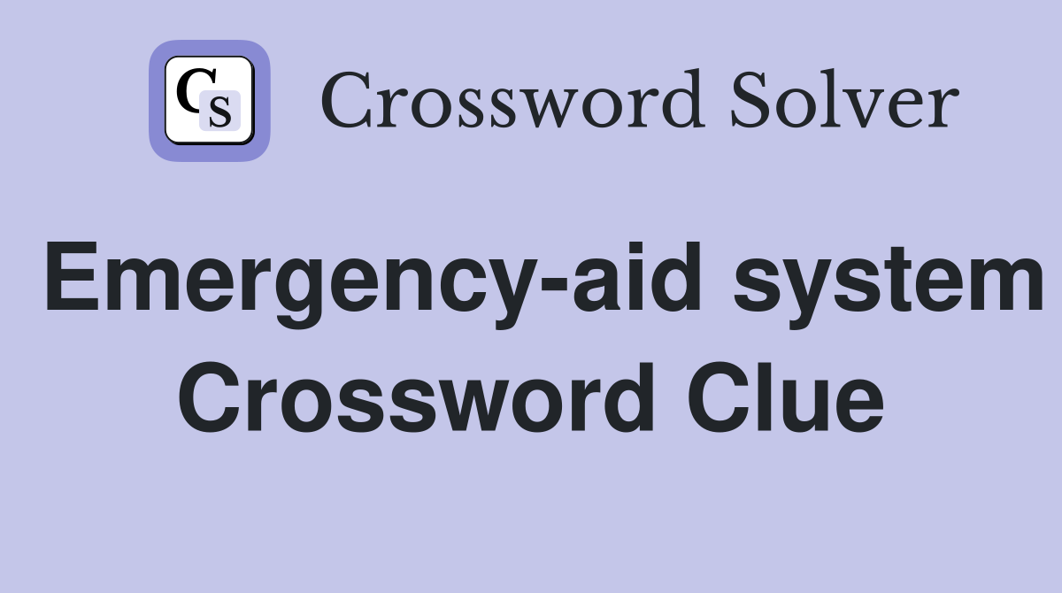 Emergency-aid system Crossword Clue