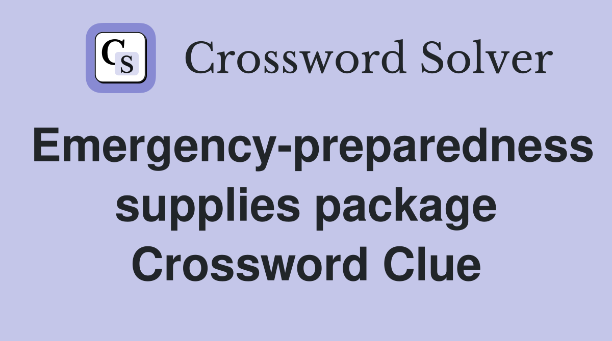 Emergency-preparedness supplies package Crossword Clue
