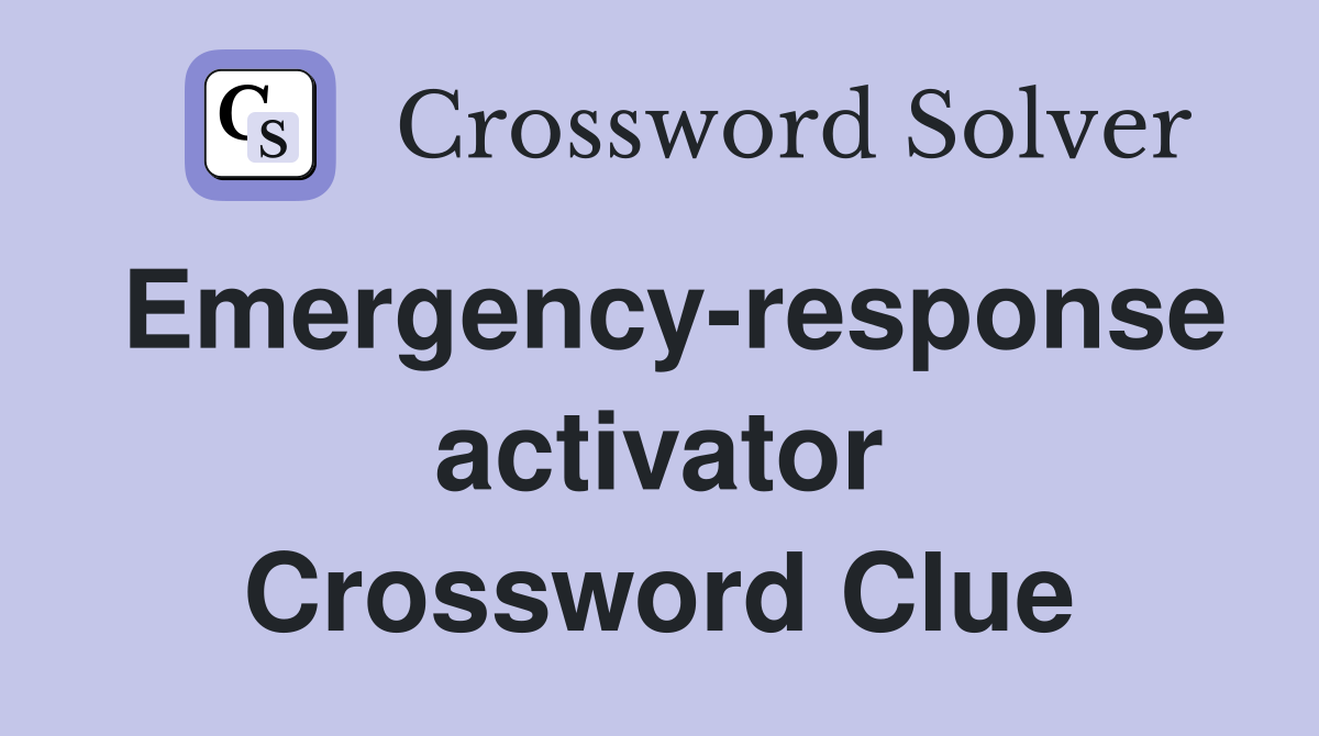 Emergency-response activator Crossword Clue
