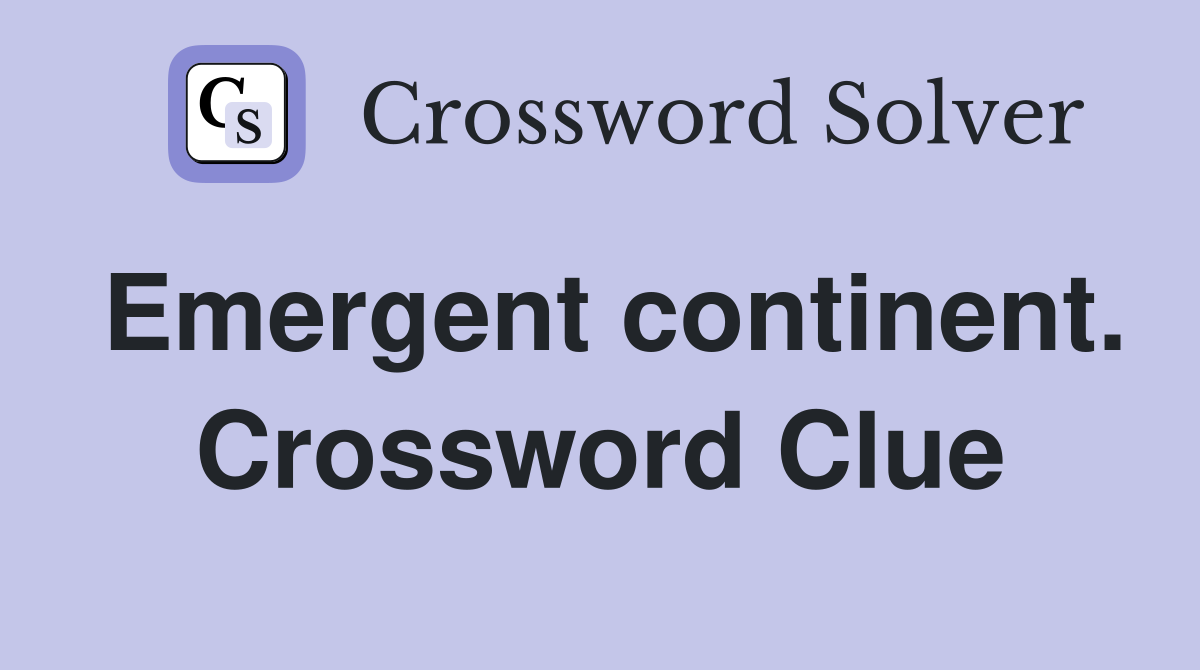 Emergent continent. Crossword Clue