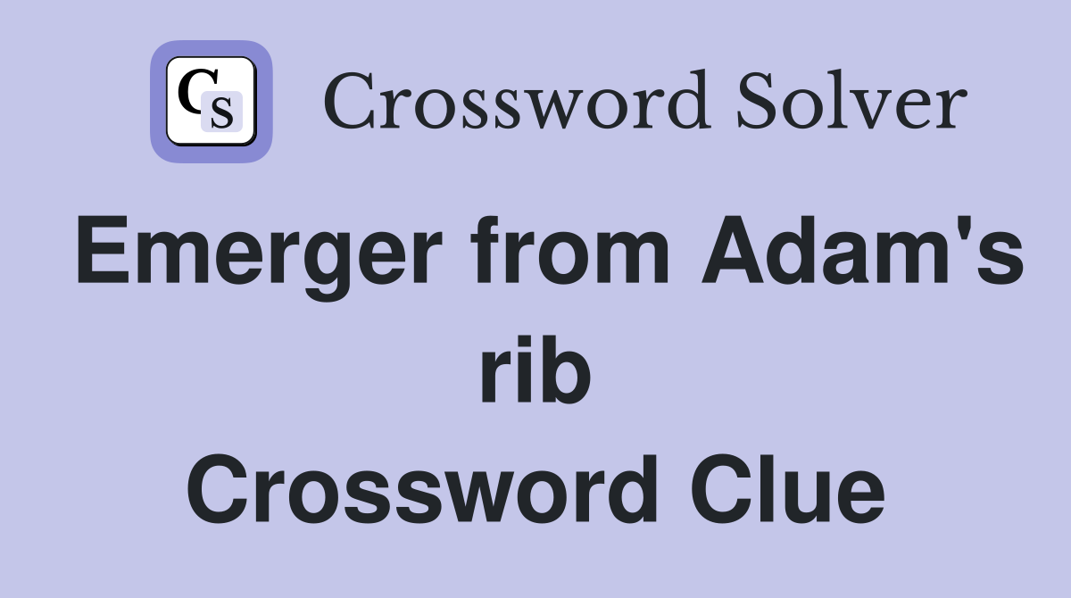 Emerger from Adam's rib Crossword Clue