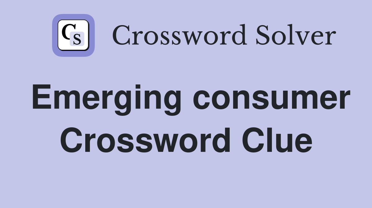 Emerging consumer Crossword Clue
