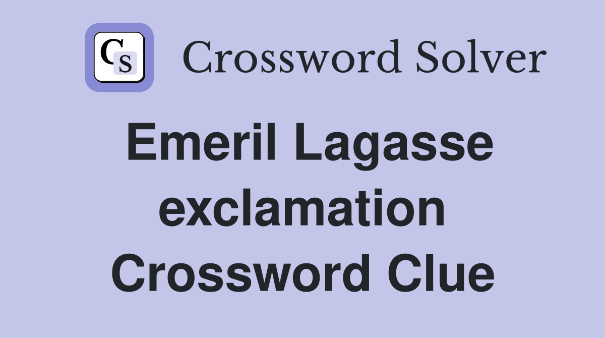 Emeril Lagasse exclamation Crossword Clue