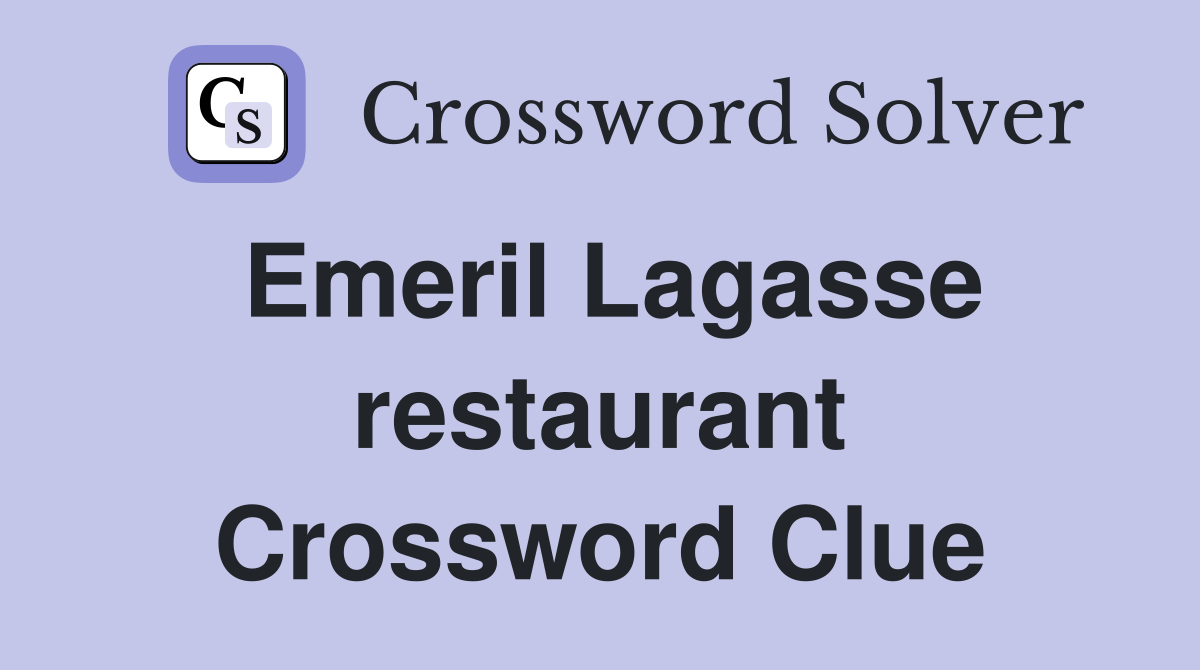Emeril Lagasse restaurant Crossword Clue