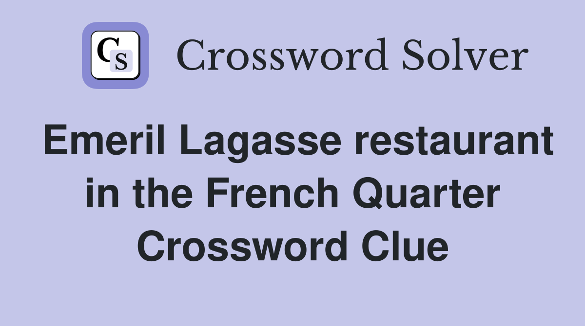 Emeril Lagasse restaurant in the French Quarter Crossword Clue