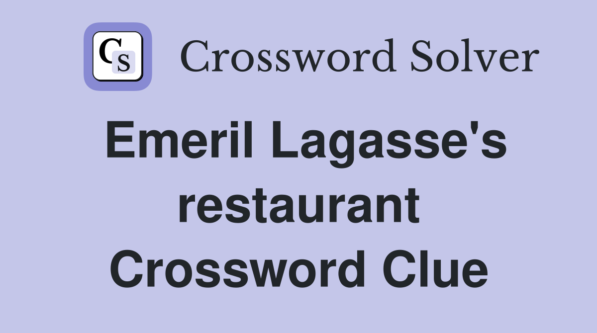 Emeril Lagasse's restaurant Crossword Clue