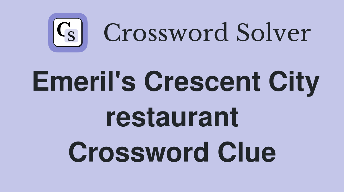 Emeril's Crescent City restaurant Crossword Clue