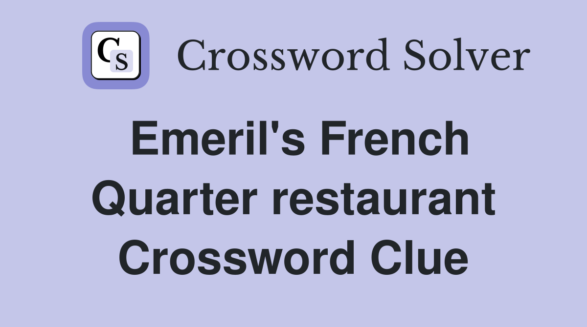 Emeril's French Quarter restaurant Crossword Clue