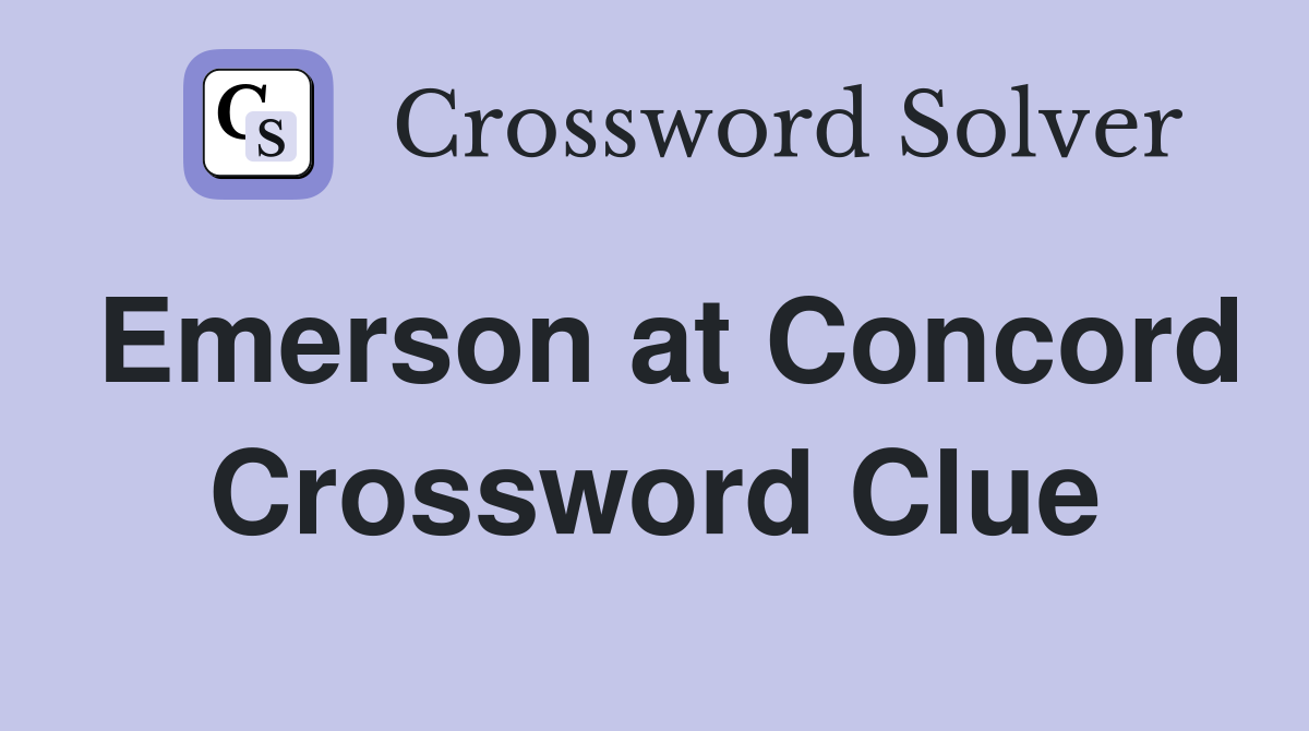 Emerson at Concord Crossword Clue