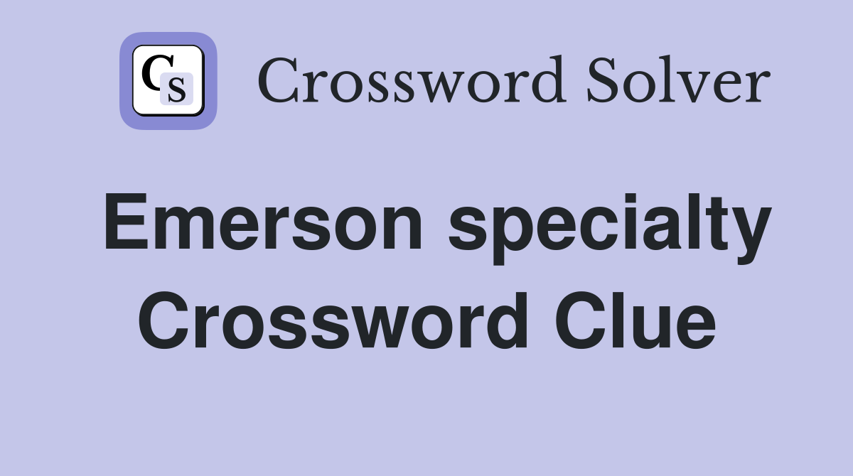 Emerson specialty Crossword Clue