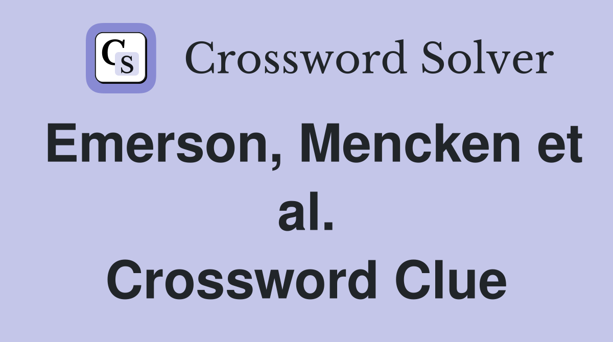 Emerson, Mencken et al. Crossword Clue