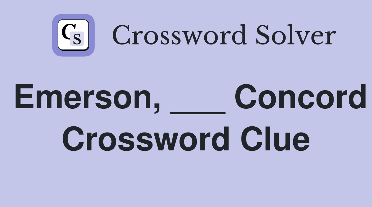 Emerson, ___ Concord Crossword Clue