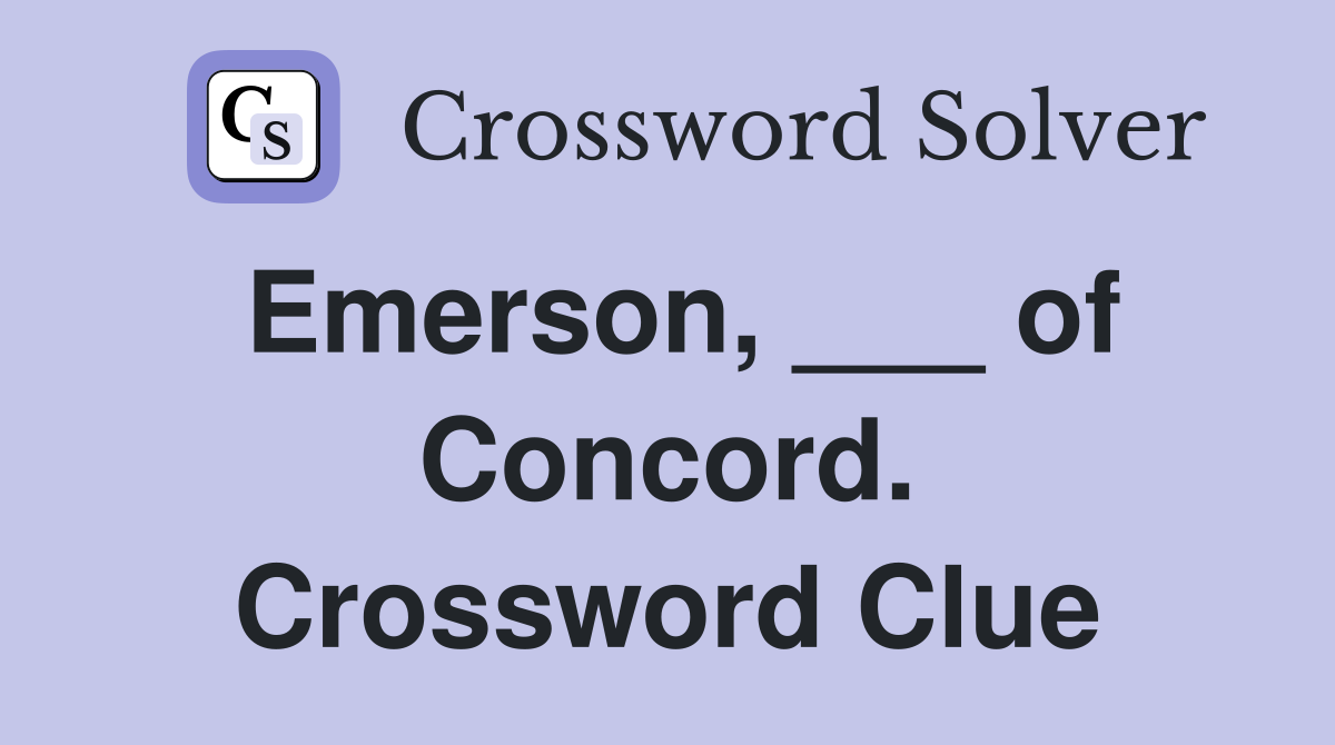 Emerson, ___ of Concord. Crossword Clue