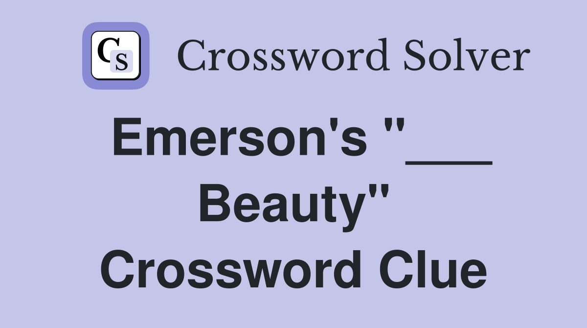 Emerson's "___ Beauty" Crossword Clue