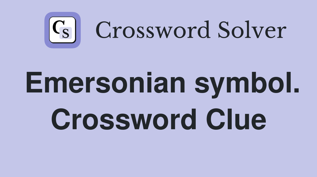 Emersonian symbol. Crossword Clue